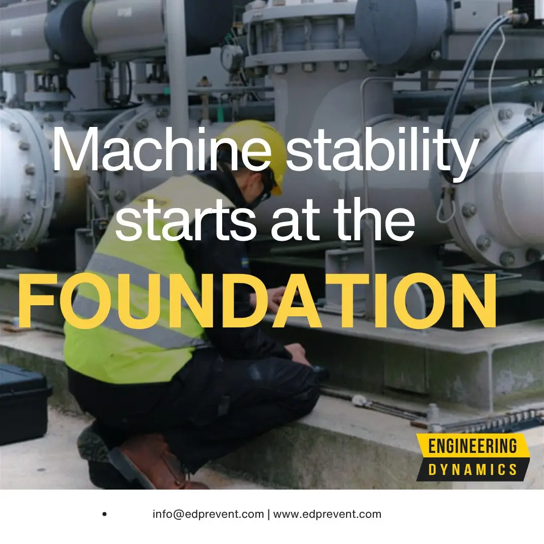 Industrial machinery with pipes and equipment, worker in yellow helmet kneeling near the foundation, text overlay reads "Machine stability starts at the FOUNDATION,"