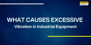 Text graphic with "WHAT CAUSES EXCESSIVE Vibration in Industrial Equipment" on blue background.