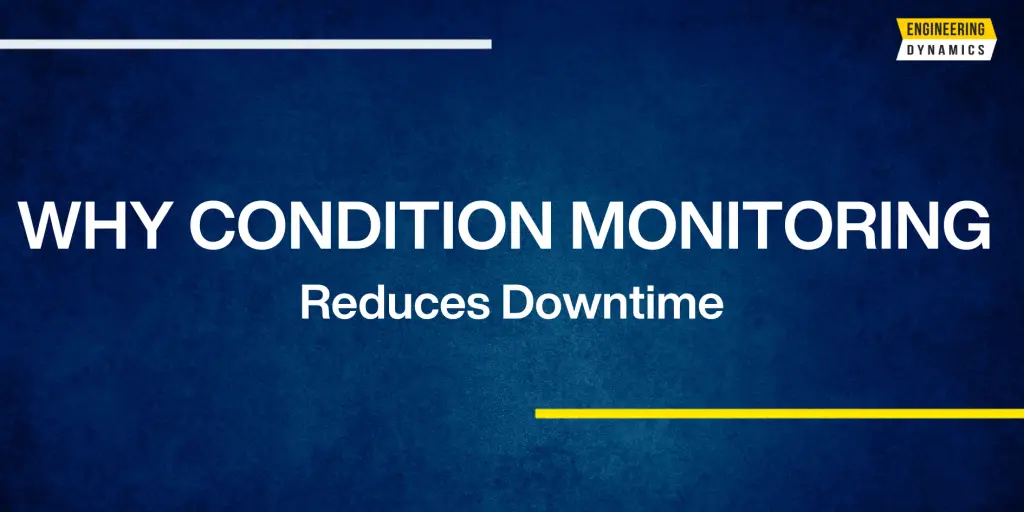 Blue background with text "WHY CONDITION MONITORING Reduces Downtime" and Engineering Dynamics logo.