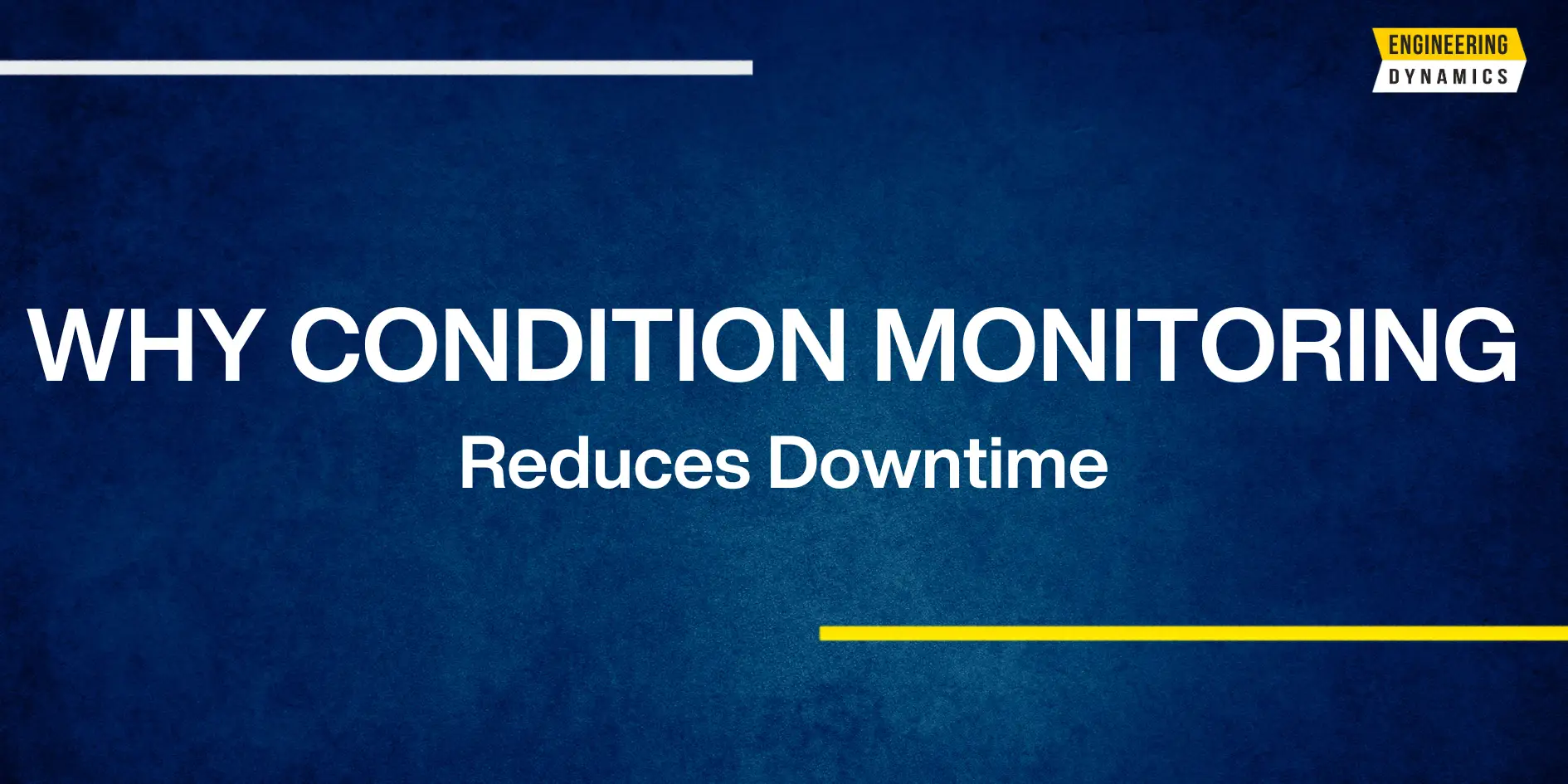 Blue background with text "WHY CONDITION MONITORING Reduces Downtime" and Engineering Dynamics logo.